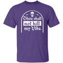 Thou Shalt Not Kill My Vibe T-Shirt CustomCat
