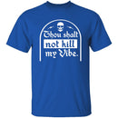 Thou Shalt Not Kill My Vibe T-Shirt CustomCat