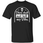 Thou Shalt Not Kill My Vibe T-Shirt CustomCat