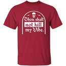 Thou Shalt Not Kill My Vibe T-Shirt CustomCat