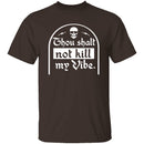 Thou Shalt Not Kill My Vibe T-Shirt CustomCat
