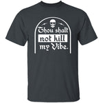 Thou Shalt Not Kill My Vibe T-Shirt CustomCat