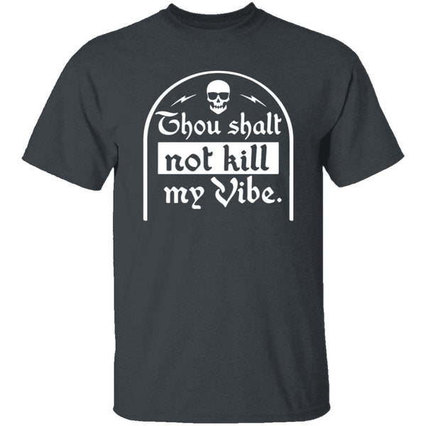 Thou Shalt Not Kill My Vibe T-Shirt CustomCat