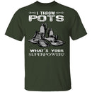 Throw Pots T-Shirt CustomCat