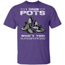 Throw Pots T-Shirt CustomCat
