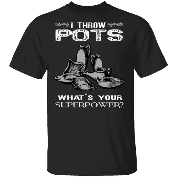 Throw Pots T-Shirt CustomCat
