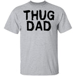 Thug Dad T-Shirt CustomCat