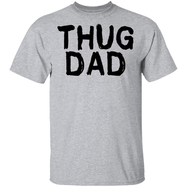 Thug Dad T-Shirt CustomCat
