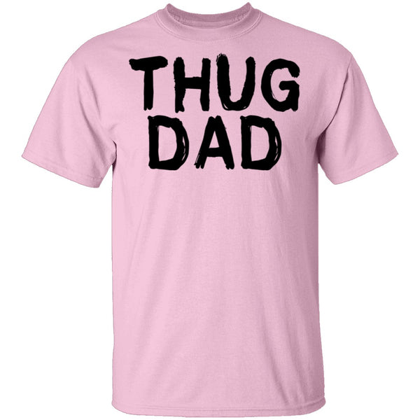 Thug Dad T-Shirt CustomCat