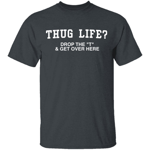 Thug Life? T-Shirt CustomCat