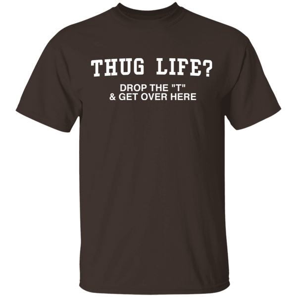 Thug Life? T-Shirt CustomCat