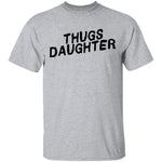 Thugs Daughter T-Shirt CustomCat