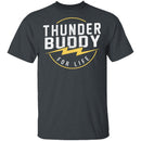 Thunder Buddy For Life T-Shirt CustomCat