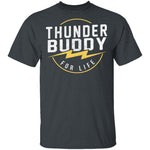Thunder Buddy For Life T-Shirt CustomCat