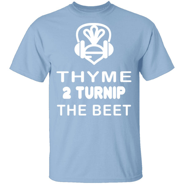 Thyme 2 Turnip The Beet T-Shirt CustomCat