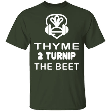 Thyme 2 Turnip The Beet T-Shirt CustomCat