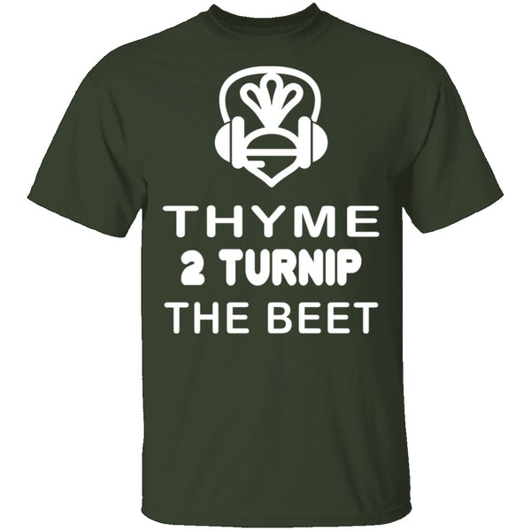 Thyme 2 Turnip The Beet T-Shirt CustomCat