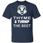 Thyme 2 Turnip The Beet T-Shirt CustomCat