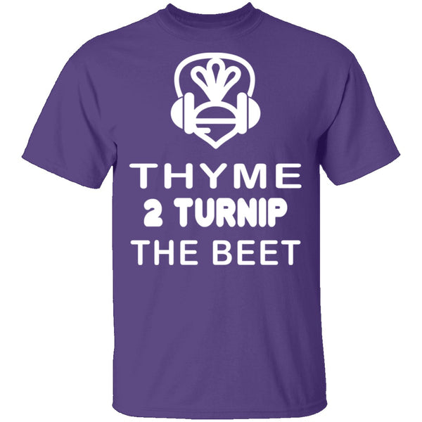 Thyme 2 Turnip The Beet T-Shirt CustomCat