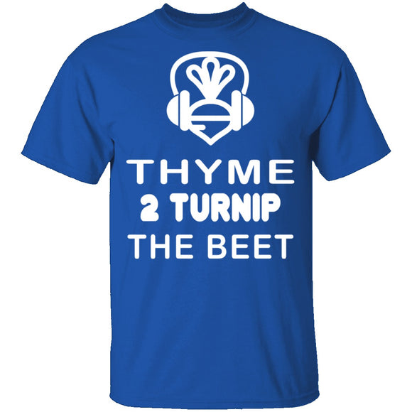 Thyme 2 Turnip The Beet T-Shirt CustomCat