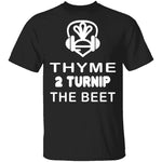 Thyme 2 Turnip The Beet T-Shirt CustomCat