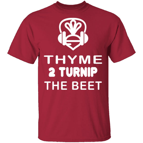 Thyme 2 Turnip The Beet T-Shirt CustomCat
