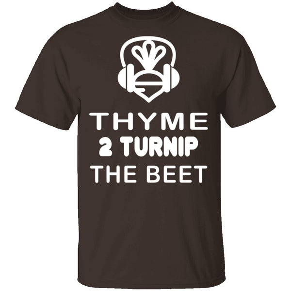 Thyme 2 Turnip The Beet T-Shirt CustomCat