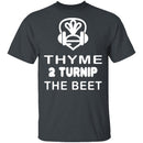 Thyme 2 Turnip The Beet T-Shirt CustomCat