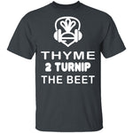 Thyme 2 Turnip The Beet T-Shirt CustomCat