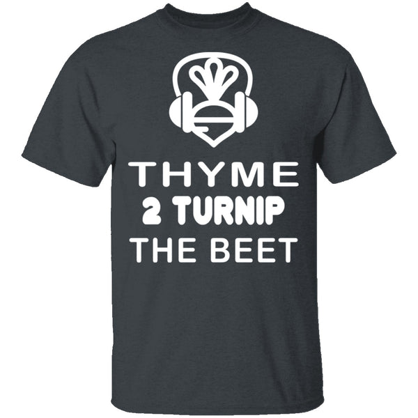 Thyme 2 Turnip The Beet T-Shirt CustomCat