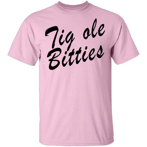 Tig Ole Bitties T-Shirt CustomCat
