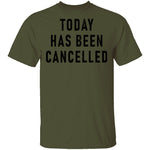 Today Has Been Cancelled T-Shirt CustomCat