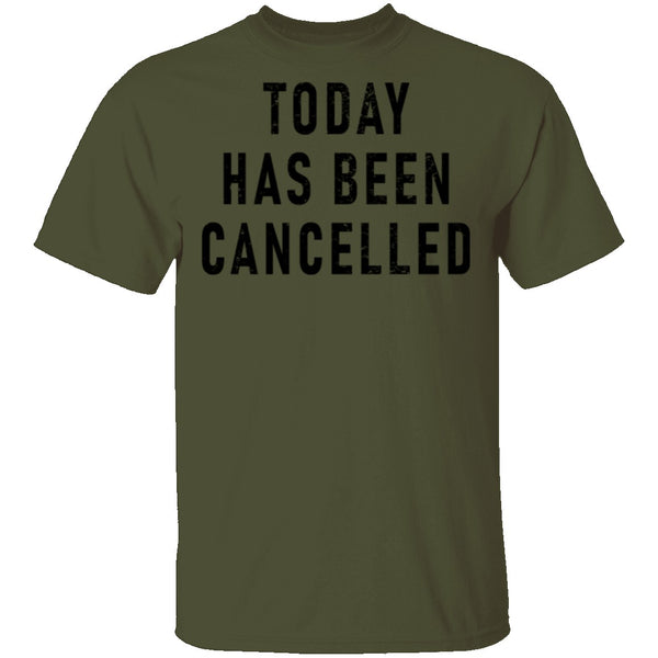 Today Has Been Cancelled T-Shirt CustomCat