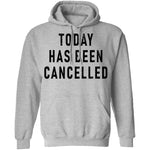 Today Has Been Cancelled T-Shirt CustomCat