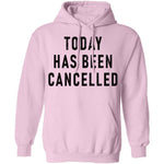 Today Has Been Cancelled T-Shirt CustomCat