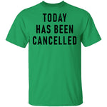 Today Has Been Cancelled T-Shirt CustomCat