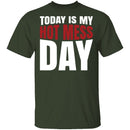 Today Is My Hot Mess Day T-Shirt CustomCat