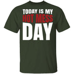 Today Is My Hot Mess Day T-Shirt CustomCat