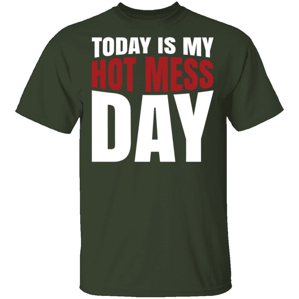 Today Is My Hot Mess Day T-Shirt CustomCat