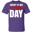 Today Is My Hot Mess Day T-Shirt CustomCat