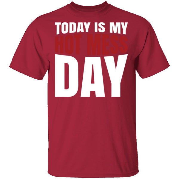 Today Is My Hot Mess Day T-Shirt CustomCat