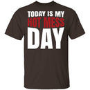 Today Is My Hot Mess Day T-Shirt CustomCat