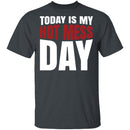 Today Is My Hot Mess Day T-Shirt CustomCat