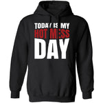 Today Is My Hot Mess Day T-Shirt CustomCat