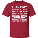 Today Is Not Your Day T-Shirt CustomCat