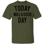 Today was a Good Day T-Shirt CustomCat