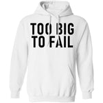Too Big To Fail T-Shirt CustomCat