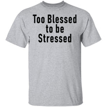 Too Blessed To Be Stressed T-Shirt