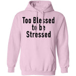Too Blessed To Be Stressed T-Shirt CustomCat