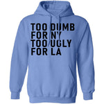 Too Dumb For NY Too Ugly For LA T-Shirt CustomCat